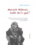 Mensch Hühner, habt ihr’s gut! Mensch Hühner, habt ihr’s gut!