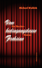 Vom bedingungslosen Frohsinn Vom bedingungslosen Frohsinn